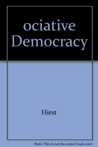 Associative Democracy New Forms of Economic and Social Governance