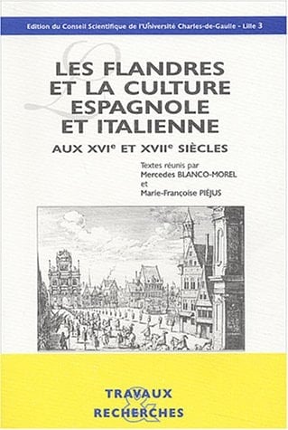 Les Flandres et la culture espagnole et italienne aux XVIe et XVIIe siècles