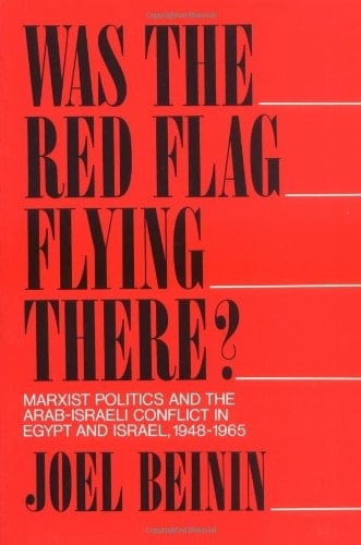 Was the red flag flying there? Marxist politics and the Arab Israeli conflict in Egypt and Israel, 1948 - 1965