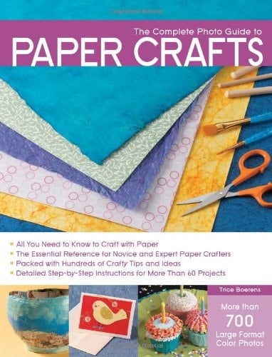 The Complete Photo Guide to Paper Crafts
