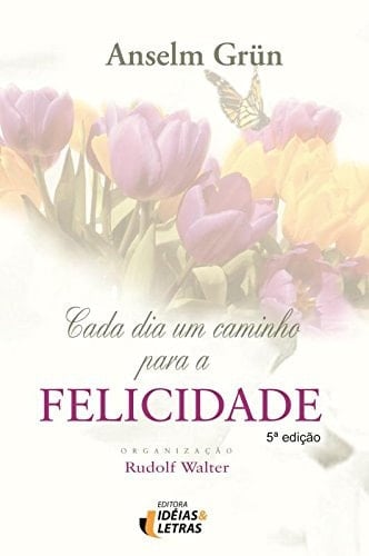 Cada Dia Um Caminho Para a Felicidade