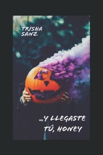 ...Y llegaste tú, Honey (Spanish Edition)