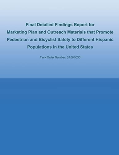 Final Detailed Findings Report for Marketing Plan and Outreach Materials that Promote Pedestrian and Bicyclist Safety to Different Hispanic Populations in the United States