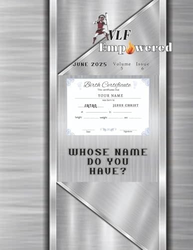 VLF EmPowered - Volume 5 - Issue 6: WHOSE NAME DO YOU HAVE?