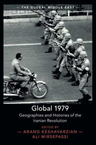 Global 1979 Geographies and Histories of the Iranian Revolution