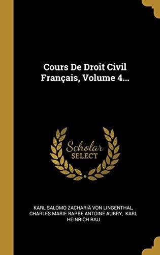Cours De Droit Civil Français, Volume 4...