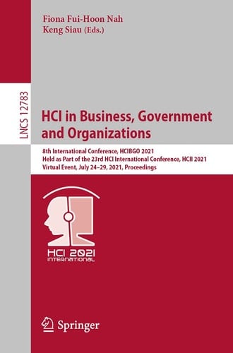 HCI in Business, Government and Organizations 8th International Conference, HCIBGO 2021, Held as Part of the 23rd HCI International Conference, HCII 2021, Virtual Event, July 24–29, 2021, Proceedings