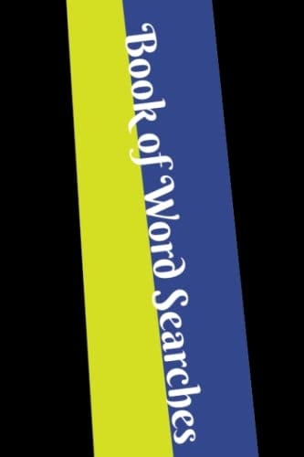 Book Of Word Searches: 101 Uniquely Created Word Finds!!!