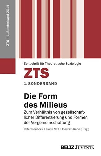 Die Form des Milieus zum Verhältnis von gesellschaftlicher Differenzierung und Formen der Vergemeinschaftung