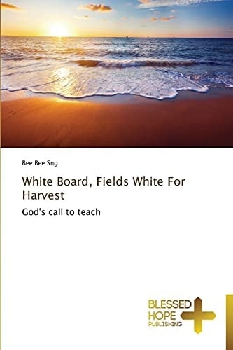 White Board, Fields White For Harvest: God's call to teach