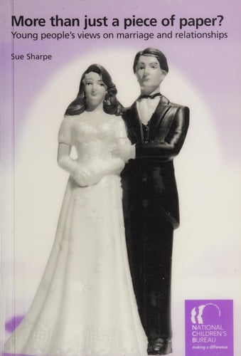 More Than Just a Piece of Paper? Young People's Views on Marriage and Relationships