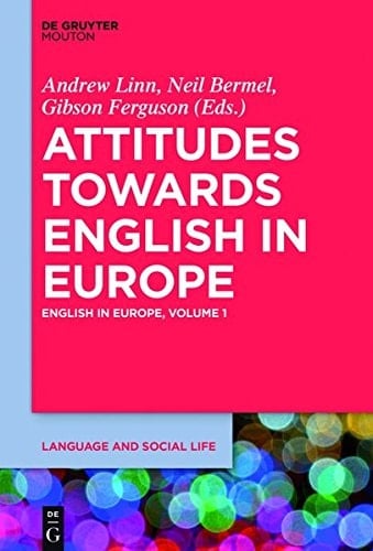 Attitudes Towards English in Europe English in Europe, Volume 1