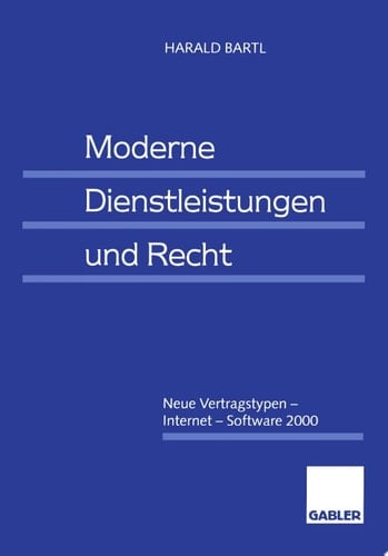 Moderne Dienstleistungen und Recht Neue Vertragstypen — Internet — Software 2000