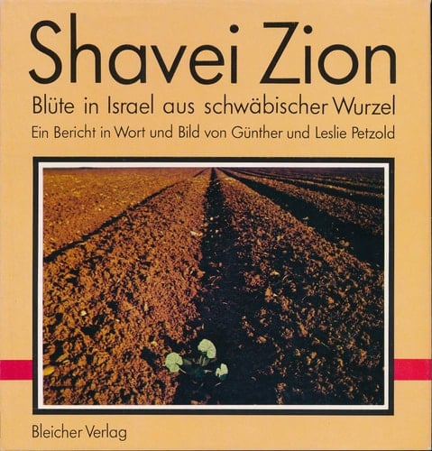Shavei Zion: Blüte in Israel aus schwäb. Wurzel : e. Bericht in Wort u. Bild (German Edition)
