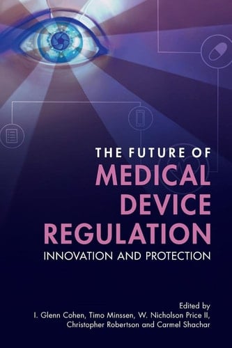The Future of Medical Device Regulation Innovation and Protection