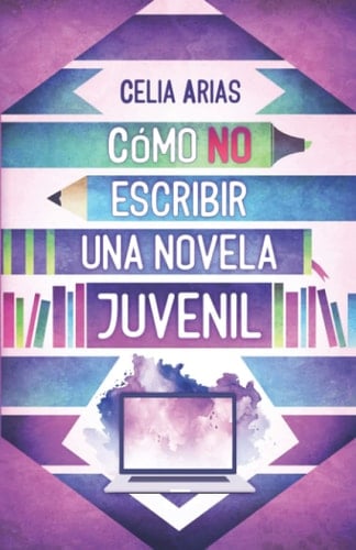 Cómo No Escribir una Novela Juvenil