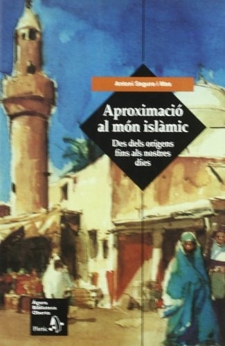 Aproximació al món islàmic. Des dels orígens fins als nostres dies