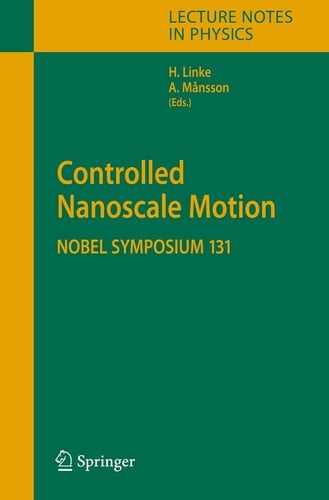 Controlled Nanoscale Motion Nobel Symposium 131