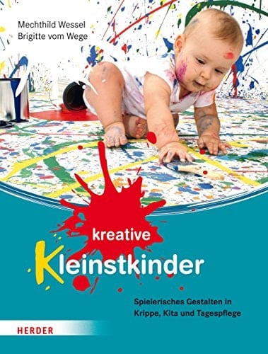 Kreative Kleinstkinder spielerisches Gestalten in Krippe, Kita und Tagespflege