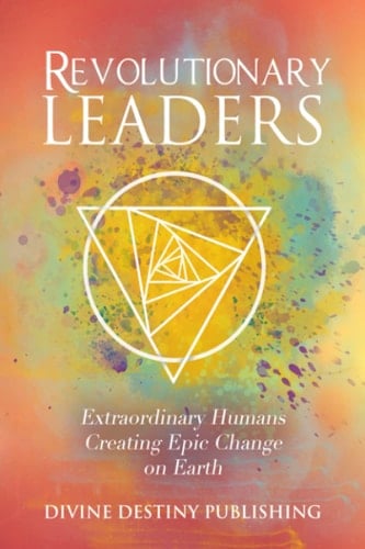 Revolutionary Leaders Extraordinary Humans Creating Epic Change on Earth