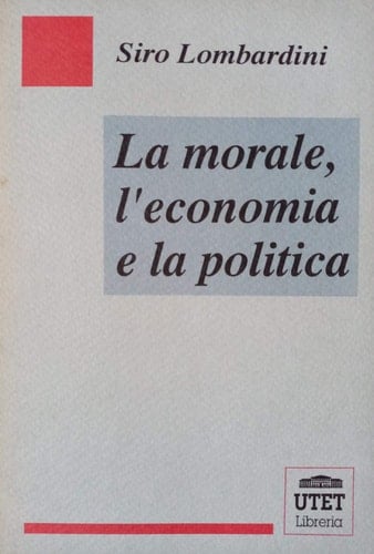 La morale, l'economia e la politica (Italian Edition)