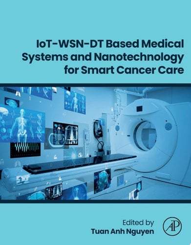IoT-WSN-DT Based Medical Systems and Nanotechnology for Smart Cancer Care