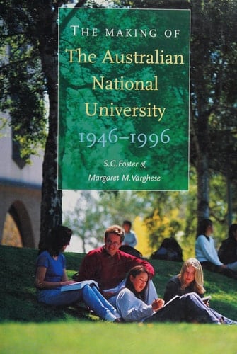 The Making of the Australian National University 1946-96