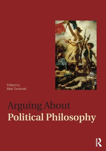 Arguing About Political Philosophy (Arguing About Philosophy)