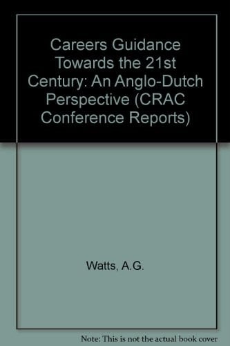 Careers Guidance Towards the 21st Century Report of an Anglo-Dutch Consultation Within a European Context