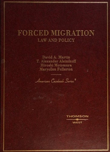 Forced Migration: Law and Policy (American Casebook)