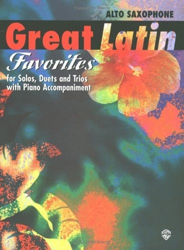 Great Latin Favorites (Solos, Duets, and Trios with Piano Accompaniment) Alto Sax