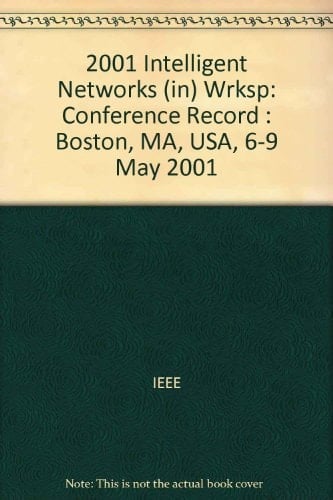IN 2001 IEEE Intelligent Network 2001 Workshop : Conference Record : Boston, MA, USA 6-9 May, 2001
