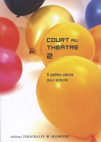 Court au théâtre 2 5 petites pièces pour enfants