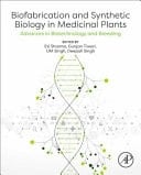 Biofabrication and Synthetic Biology in Medicinal Plants Advances in Biotechnology and Breeding