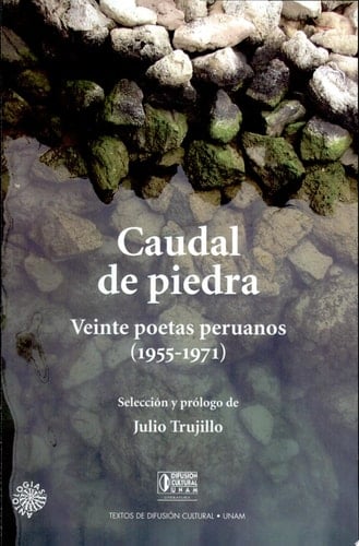 Caudal de piedra veinte poetas peruanos (1955-1971)