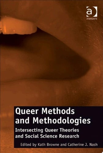 Queer Methods and Methodologies Intersecting Queer Theories and Social Science Research