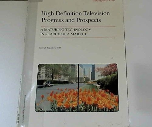 High-Definition Television, Progress and Prospects: a Maturing Technology in Search of a Market