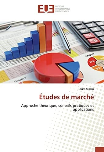 Études de marché: Approche théorique, conseils pratiques et applications (French Edition)