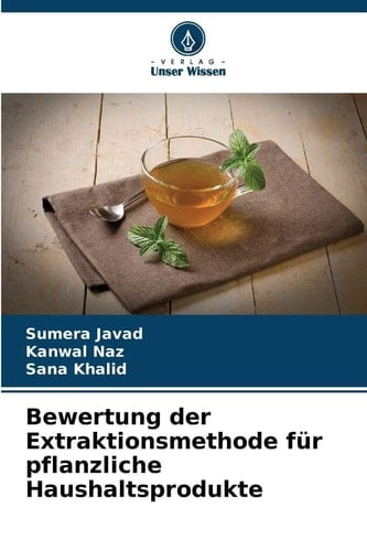Bewertung der Extraktionsmethode für pflanzliche Haushaltsprodukte (German Edition)