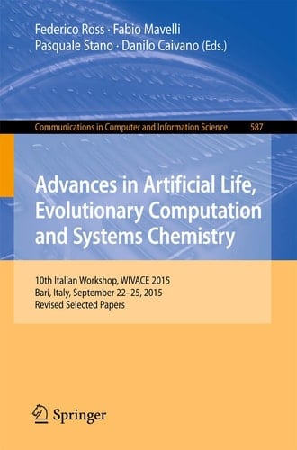 Advances in Artificial Life, Evolutionary Computation and Systems Chemistry 10th Italian Workshop, WIVACE 2015, Bari, Italy, September 22-25, 2015, Revised Selected Papers