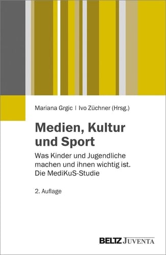 Medien, Kultur und Sport was Kinder und Jugendliche machen und ihnen wichtig ist : die MediKuS-Studie