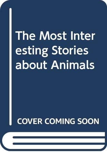 The Most Interesting Stories about Animals