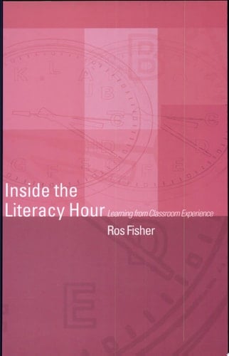 Inside the Literacy Hour Learning from Classroom Experience