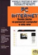Pc e Internet. Guida facile al personal computer e alla rete