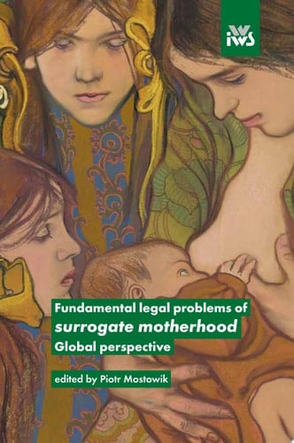 Fundamental legal problems of surrogate motherhood. Global perspective. Edited by Piotr Mostowik