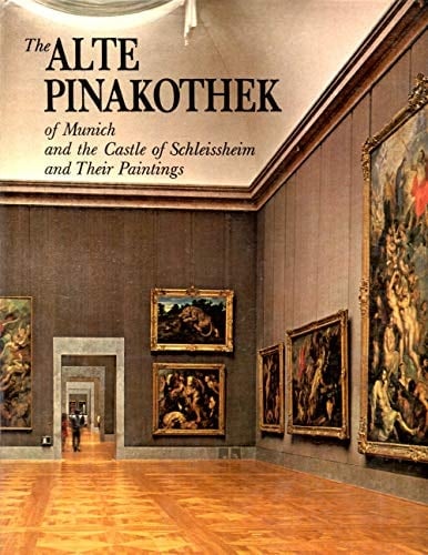The Alte Pinakotheek of Munich and the Castle of Schleissheim and Their Paintings