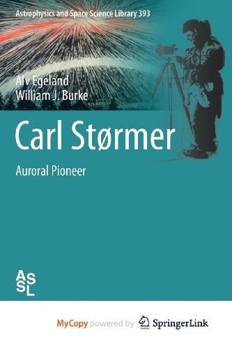 Carl Størmer Auroral Pioneer