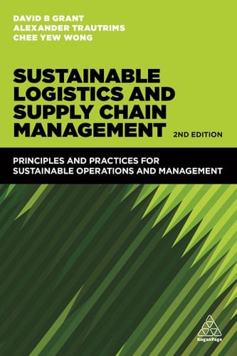 Sustainable Logistics and Supply Chain Management Principles and Practices for Sustainable Operations and Management