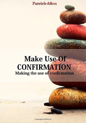 Make Use of Confirmation Making the Use of Confirmation