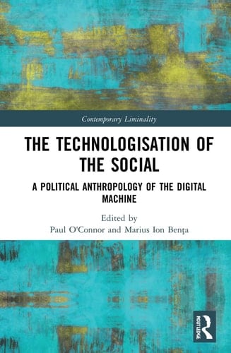 The Technologisation of the Social A Political Anthropology of the Digital Machine